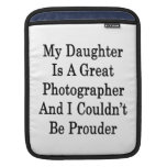 My Daughter Is A Great Photographer And I Couldn't Sleeves For iPads