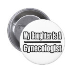 My Daughter Is A Gynecologist Pinback Button