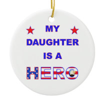 My Daughter Is A Hero Christmas Ornaments