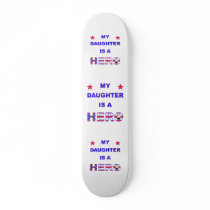 My Daughter Is A Hero Skate Board Deck