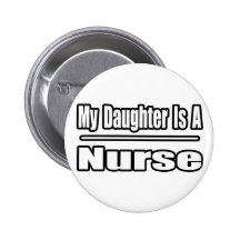 My Daughter Is A Nurse Buttons