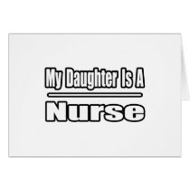 My Daughter Is A Nurse Greeting Cards