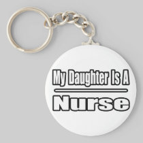 My Daughter Is A Nurse Key Chains