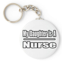 My Daughter Is A Nurse Key Chains