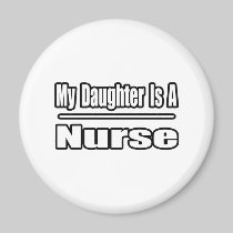 My Daughter Is A Nurse Magnet