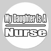 My Daughter Is A Nurse Sticker