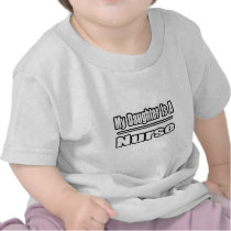 My Daughter Is A Nurse Tee Shirts
