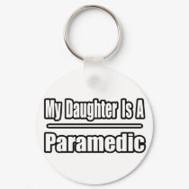 My Daughter Is a Paramedic keychains