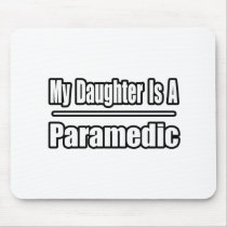 My Daughter Is a Paramedic mousepads