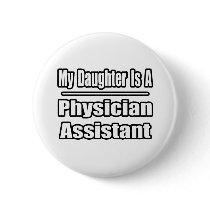 My Daughter Is A Physician Assistant Pin