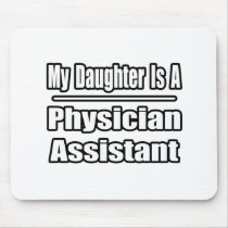 My Daughter Is A Physician Assistant Mouse Pads