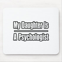 My Daughter Is A Psychologist mousepads