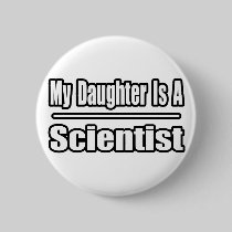 My Daughter Is A Scientist Button