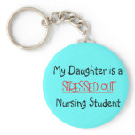 My Daughter is a Stressed Out Nursing Student Keychains