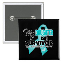 My Daughter is a Survivor - Ovarian Cancer Pin