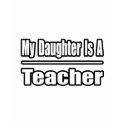 My Daughter is a Teacher t-shirts