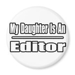 My Daughter Is An Editor magnets