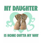 My Daughter is home outta my way t-shirts