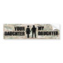 My Daughter is in the Military Bumper Sticker