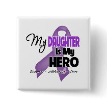 My Daughter is My Hero - Purple Ribbon Pinback Button
