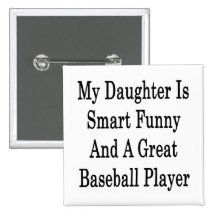 My Daughter Is Smart Funny And A Great Baseball Pl Button