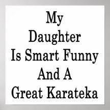 My Daughter Is Smart Funny And A Great Karateka Poster