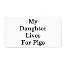 My Daughter Lives For Pigs Shipping Labels