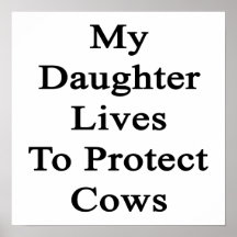 My Daughter Lives To Protect Cows Print