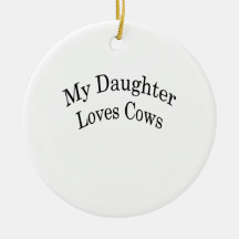 My Daughter Loves Cows Christmas Ornaments