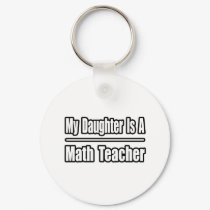 My Daughter...Math Teacher keychains