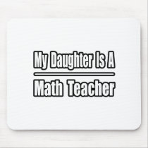 My Daughter...Math Teacher mousepads