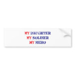 My daughter, my soldier, my hero bumper sticker