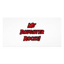 My Daughter Rocks photo cards by Daughter_Shirts My Daughter Rocks photo cards