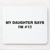 MY DAUGHTER SAYS I'M #1!! mousepads