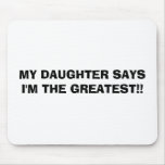 MY DAUGHTER SAYS I'M THE GREATEST!! MOUSE MATS