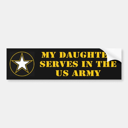 My Daughter Serves In The Army Bumper Stickers