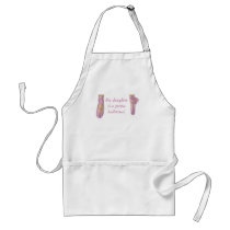 My daughter's a prima ballerina aprons by Joee3030 My daughter's a prima ballerina aprons