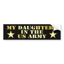 My Daughters In The US Army bumper stickers by MilitaryDesigns My Daughters In The US Army bumper stickers