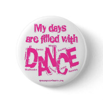 My days are filled with DANCE buttons by QueenofHarts My days are filled with DANCE buttons
