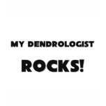 MY Dendrologist ROCKS! t-shirts