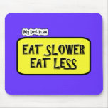 My Diet Plan ... Eat Slower  Eat less mousepads
