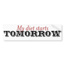 My diet starts tomorrow bumper sticker