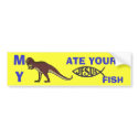 My Dinosaur Ate Your Jesus Fish bumper stickers