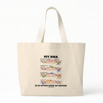 My DNA Is In Often Need Of Repair (DNA Humor) bags