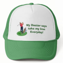 My Doctor says take my Iron Everyday! hats by CaringHearts My Doctor says take my Iron Everyday! hats