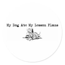 My Dog Ate My Lesson Plans Round Stickers