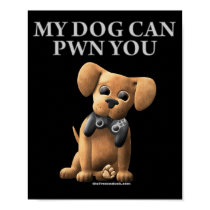 My Dog Can PWN You posters