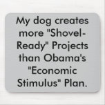 My dog creates more "Shovel-Ready" Projects tha... Mousepad
