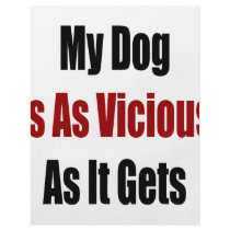 My Dog Is As Vicious As It Gets flyers