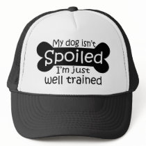 My Dog isn't Spoiled hats by EllesPlanet My Dog isn't Spoiled hats
